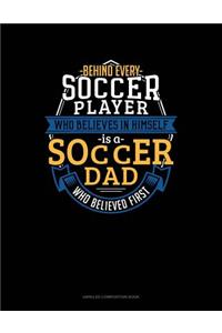 Behind Every Soccer Player Who Believes in Himself Is a Soccer Dad Who Believed First