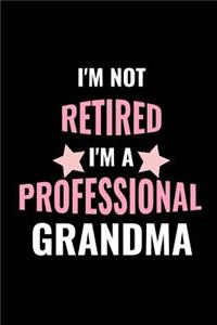 I'm Not Retired, I'm a Professional Grandma