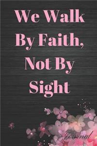 We Walk by Faith, Not by Sight Journal