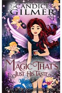 Magic That's Just His Taste: A Guys and Godmothers Book