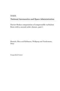 Navier-Stokes Computation of Compressible Turbulent Flows with a Second Order Closure, Part 1