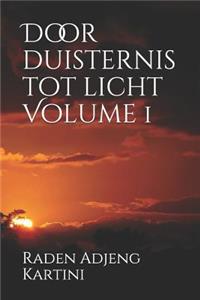 Door Duisternis Tot Licht Volume 1