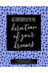 Go Confidently in the Direction of Your Dreams, Undated Teacher Planner