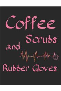 Coffee Scrubs and Rubber Gloves