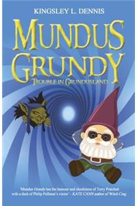 Mundus Grundy: Trouble in Grundusland