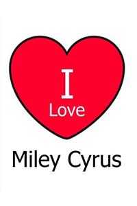 I Love Miley Cyrus