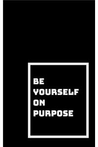 Be Yourself on Purpose