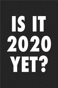 Is It 2020 Yet?