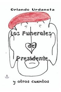 Los Funerales del Presidente Y Otros Cuentos