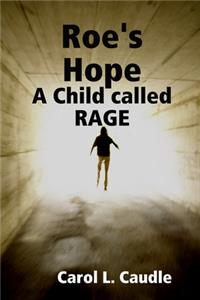 Roe's Hope: A Child called RAGE