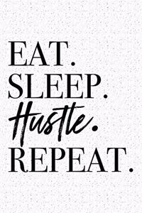 Eat Sleep Hustle Repeat