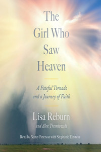 Girl Who Saw Heaven: A Fateful Tornado and a Journey of Faith