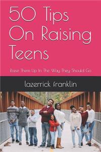 50 Tips on Raising Teens