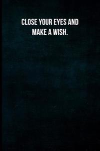 Close Your Eyes and Make a Wish.