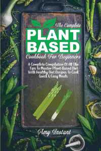 The Complete Plant Based Cookbook For Beginners