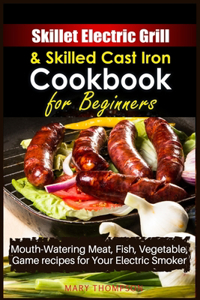 Skillet Electric Grill and Skilled Cast iron Cookbook for Beginners
