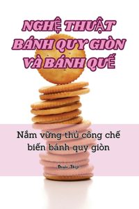 NghỆ ThuẬt Bánh Quy Giòn VÀ Bánh QuẾ