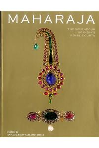 Maharaja : The Splendour of Inida's Royal Courts