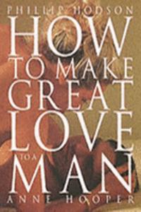 How To Make Great Love To A Man