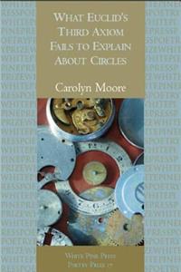 What Euclid?s Third Axiom Neglects to Mention about Circles
