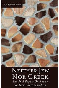 Neither Jew Nor Greek: The Pca Papers on Racism & Racial Reconciliation