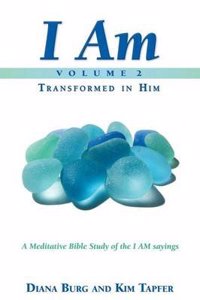 I Am - Transformed in Him: A Meditative Bible Study (Part 2)