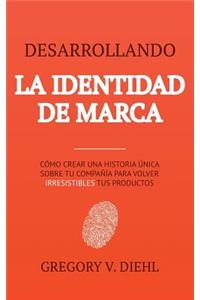 Desarrollando la Identidad de Marca [Brand Identity Breakthrough]