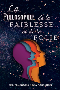 Philosophie De La Faiblesse Et De La Folie