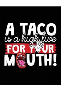 A Taco Is A High Five For Your Mouth!