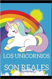 Los Unicornios Son Reales (Los Unicornios Existen)