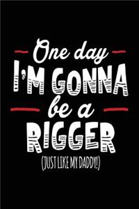 One Day I'm Gonna Be A Rigger (Just Like My Daddy!)