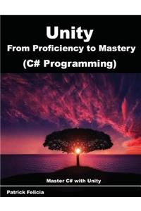 Unity from Proficiency to Mastery (C# Programming)
