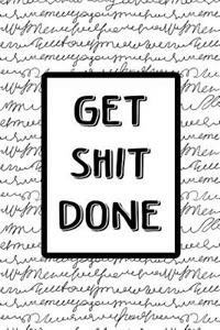 Bullet Journal Notebook Get Shit Done - Black Scribbly Writing on White