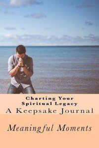 Charting Your Spiritual Legacy: A Keepsake Journal