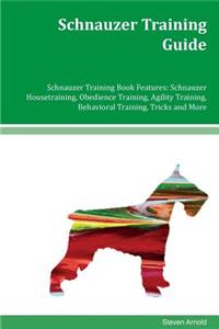 Schnauzer Training Guide Schnauzer Training Book Features