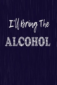 I'll Bring the Alcohol
