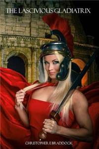 The Lascivious Gladiatrix