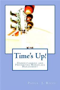 Time's Up: Understanding and Preventing Workplace Harassment