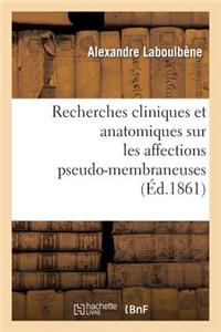 Recherches Cliniques Et Anatomiques Sur Les Affections Pseudo-Membraneuses: Productions