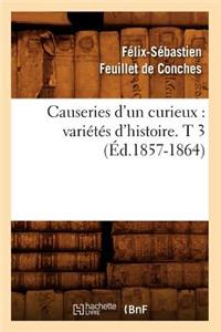 Causeries d'Un Curieux: Variétés d'Histoire. T 3 (Éd.1857-1864)