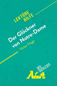 Der Gloeckner von Notre-Dame von Victor Hugo (Lekturehilfe)