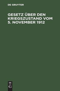 Gesetz Über Den Kriegszustand Vom 5. November 1912