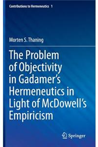 The Problem of Objectivity in Gadamer's Hermeneutics in Light of McDowell's Empiricism