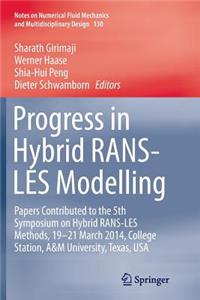 Progress in Hybrid Rans-Les Modelling: Papers Contributed to the 5th Symposium on Hybrid Rans-Les Methods, 19-21 March 2014, College Station, A&m University, Texas, USA