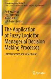 Application of Fuzzy Logic for Managerial Decision Making Processes