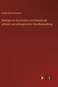 Beiträge zur Geschichte und Statistik der offenen und antiseptischen Wundbehandlung