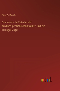 heroische Zeitalter der nordisch-germanischen Völker, und die Wikinger-Züge