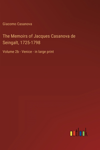 The Memoirs of Jacques Casanova de Seingalt, 1725-1798