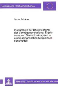 Instrumente zur Beeinflussung der Vermoegensverteilung: Ergebnisse von Szenario-Analysen in einem dynamischen Mikrosimulationsmodell