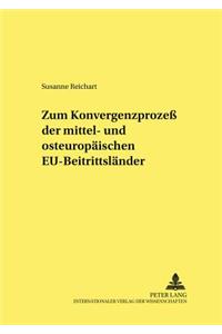 Zum Konvergenzprozess Der Mittel- Und Osteuropaeischen Eu-Beitrittslaender